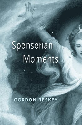 Gordon Teskey - Spenserian Moments, Inbunden
