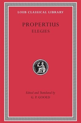 Propertius, G. P. Goold, G P Goold - Elegies, Inbunden