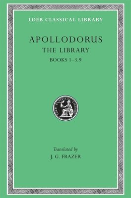 Apollodorus - Library, Volume I, Inbunden