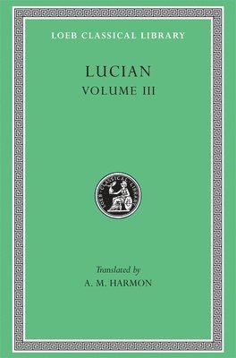 Lucian - Lucian, Volume III, Inbunden