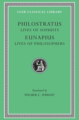 bokomslag Lives of the Sophists. Eunapius: Lives of the Philosophers and Sophists