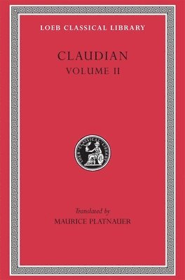 On Stilichos Consulship 23. Panegyric on the Sixth Consulship of Honorius. The Gothic War. Shorter Poems. Rape of Proserpina 1