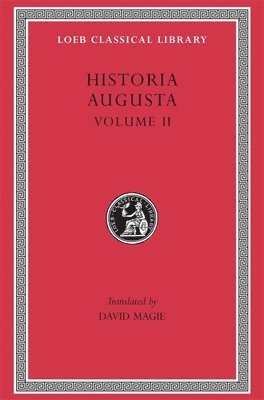 bokomslag Historia Augusta: Volume II Caracalla. Geta. Opellius Macrinus. Diadumenianus. Elagabalus. Severus Alexander. The Two Maximini. The Three Gordians. Maximus and Balbinus