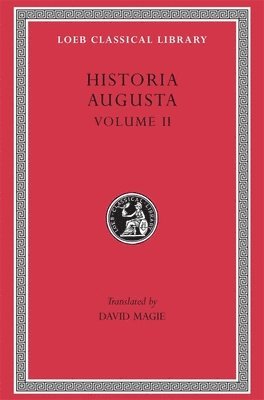 bokomslag Historia Augusta: Volume II Caracalla. Geta. Opellius Macrinus. Diadumenianus. Elagabalus. Severus Alexander. The Two Maximini. The Three Gordians. Maximus and Balbinus