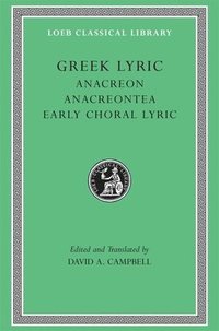 bokomslag Greek Lyric, Volume II: Anacreon, Anacreontea, Choral Lyric from Olympus to Alcman