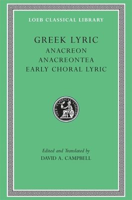 Greek Lyric, Volume II: Anacreon, Anacreontea, Choral Lyric from Olympus to Alcman 1