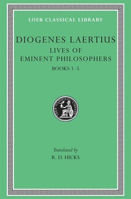 Diogenes Laertius - Lives of Eminent Philosophers, Volume I, Inbunden