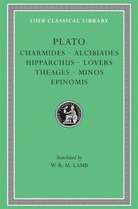 bokomslag Charmides. Alcibiades. Hipparchus. Lovers. Theages. Minos. Epinomis