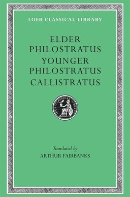 Philostratus the Elder, Philostratus the Younger, Callistratus - Philostratus the Elder, Imagines. Philostratus the Younger, Imagines. Callistratus, Descriptions, Inbunden