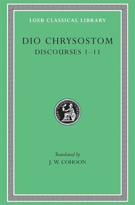 Dio Chrysostom - Discourses 1–11, Inbunden