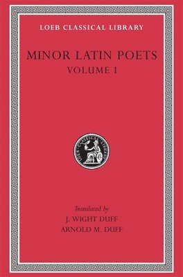 Publilius Syrus, Grattius, Calpurnius Siculus - Minor Latin Poets, Volume I, Inbunden