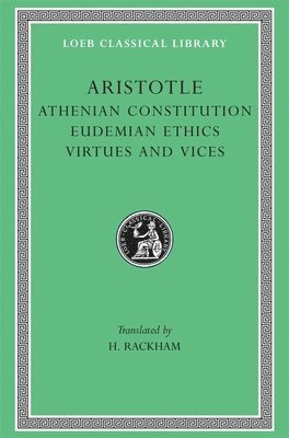 Aristotle - Athenian Constitution. Eudemian Ethics. Virtues and Vices, Inbunden