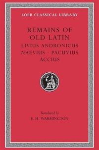 bokomslag Remains of Old Latin: Volume II Livius Andronicus. Naevius. Pacuvius. Accius