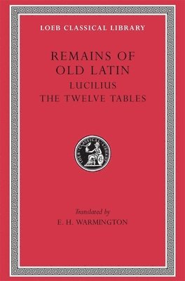 Remains of Old Latin, Volume III: Lucilius. The Twelve Tables 1