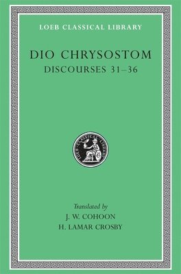 Dio Chrysostom - Discourses 31–36, Inbunden
