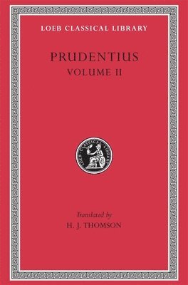 Prudentius - Against Symmachus 2. Crowns of Martyrdom. Scenes From History. Epilogue, Inbunden
