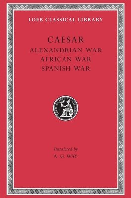 Caesar - Alexandrian War. African War. Spanish War, Inbunden