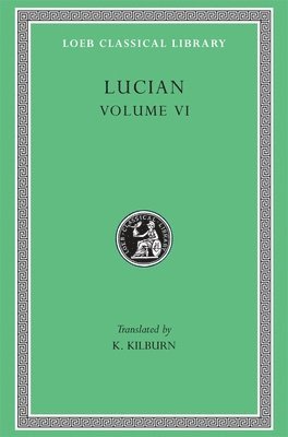 Lucian - How to Write History. The Dipsads. Saturnalia. Herodotus or Aetion. Zeuxis or Antiochus. A Slip of the Tongue in Greeting. Apology for the "Salaried Posts in Great Houses." Harmonides. A Conversation with Hesiod. The Scythian or The Consul. Hermotimus or, Inbunden