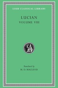 bokomslag Soloecista. Lucius or The Ass. Amores. Halcyon. Demosthenes. Podagra. Ocypus. Cyniscus. Philopatris. Charidemus. Nero