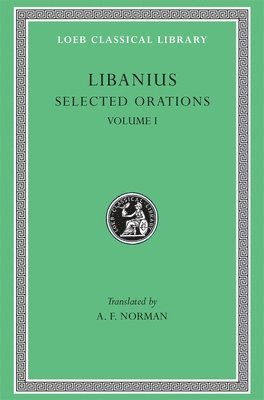 Libanius, A. F. Norman - Selected Orations, Volume I, Inbunden