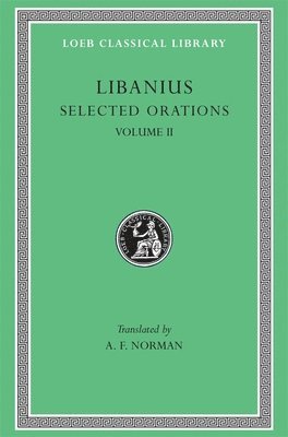 Libanius, A. F. Norman - Selected Orations, Volume II, Inbunden