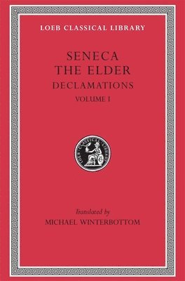 Seneca the Elder - Declamations, Volume I, Inbunden