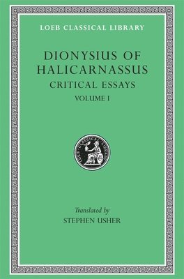 Dionysius of Halicarnassus - Critical Essays, Volume I, Inbunden