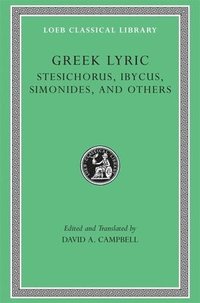 bokomslag Greek Lyric, Volume III: Stesichorus, Ibycus, Simonides, and Others