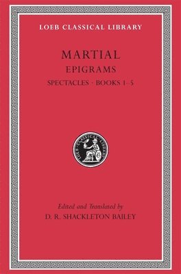 Martial, D. R. Shackleton Bailey, D R Shackleton Bailey - Epigrams, Volume I, Inbunden