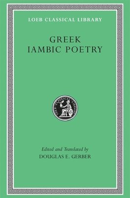 Archilochus, Semonides, Hipponax, Douglas E. Gerber, Douglas E Gerber - Greek Iambic Poetry, Inbunden