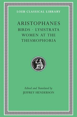 Aristophanes, Jeffrey Henderson - Birds. Lysistrata. Women at the Thesmophoria, Inbunden