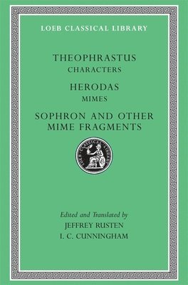Theophrastus, Herodas, Sophron - Characters. Herodas: Mimes. Sophron and Other Mime Fragments, Inbunden