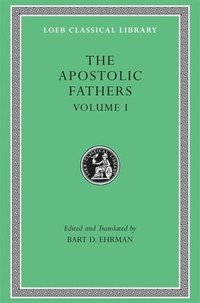 bokomslag The Apostolic Fathers, Volume I: I Clement. II Clement. Ignatius. Polycarp. Didache