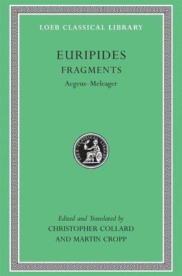 Euripides, Christopher Collard - Fragments, Volume I, Inbunden