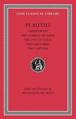 bokomslag Amphitryon. The Comedy of Asses. The Pot of Gold. The Two Bacchises. The Captives
