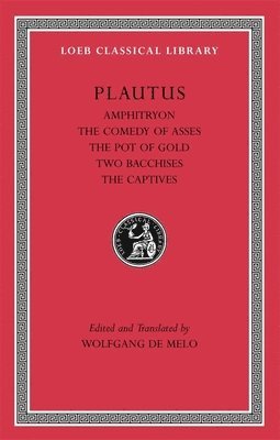 bokomslag Amphitryon. The Comedy of Asses. The Pot of Gold. The Two Bacchises. The Captives