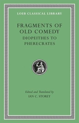 Fragments of Old Comedy, Volume II: Diopeithes to Pherecrates