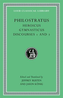 Philostratus, Jeffrey Rusten - Heroicus. Gymnasticus. Discourses 1 and 2, Inbunden