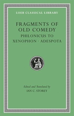 Fragments of Old Comedy, Volume III: Philonicus to Xenophon. Adespota