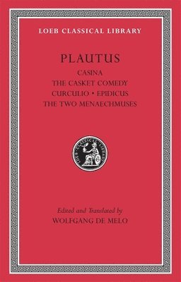 Plautus, Titus Maccius Plautus, Wolfgang de Melo, Wolfgang De Melo - Casina. The Casket Comedy. Curculio. Epidicus. The Two Menaechmuses, Inbunden