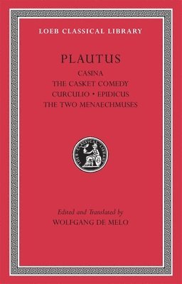 Casina. The Casket Comedy. Curculio. Epidicus. The Two Menaechmuses 1