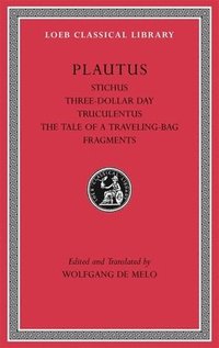 bokomslag Stichus. Three-Dollar Day. Truculentus. The Tale of a Traveling-Bag. Fragments