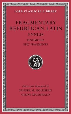 Ennius, Sander M. Goldberg - Fragmentary Republican Latin, Volume I, Inbunden