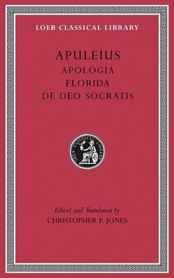 Apuleius, Christopher P. Jones - Apologia. Florida. De Deo Socratis, Inbunden