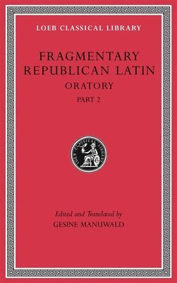 Gesine Manuwald - Fragmentary Republican Latin, Volume IV, Inbunden