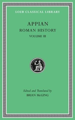 Appian, Brian McGing - Roman History, Volume III, Inbunden