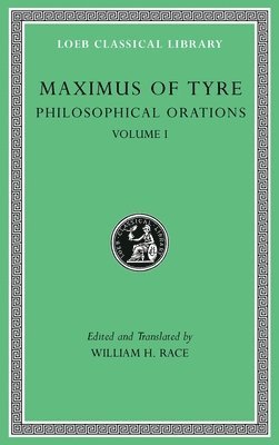 Maximus of Tyre, Maximus Of Tyre, William H. Race - Philosophical Orations, Volume I, Inbunden
