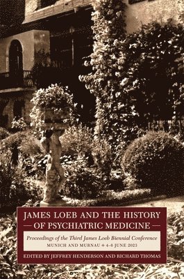 Jeffrey Henderson, Richard F. Thomas - James Loeb and the History of Psychiatric Medicine, Inbunden