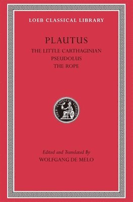 Titus Maccius Plautus, Wolfgang de Melo - Little Carthaginian. Pseudolus. The Rope, Inbunden