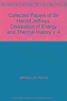 Sir Harold Jeffreys, Lady Jeffreys - Collected Papers of Sir Harold Jeffreys: v. 4: Dissipation of Energy and Thermal History, Inbunden